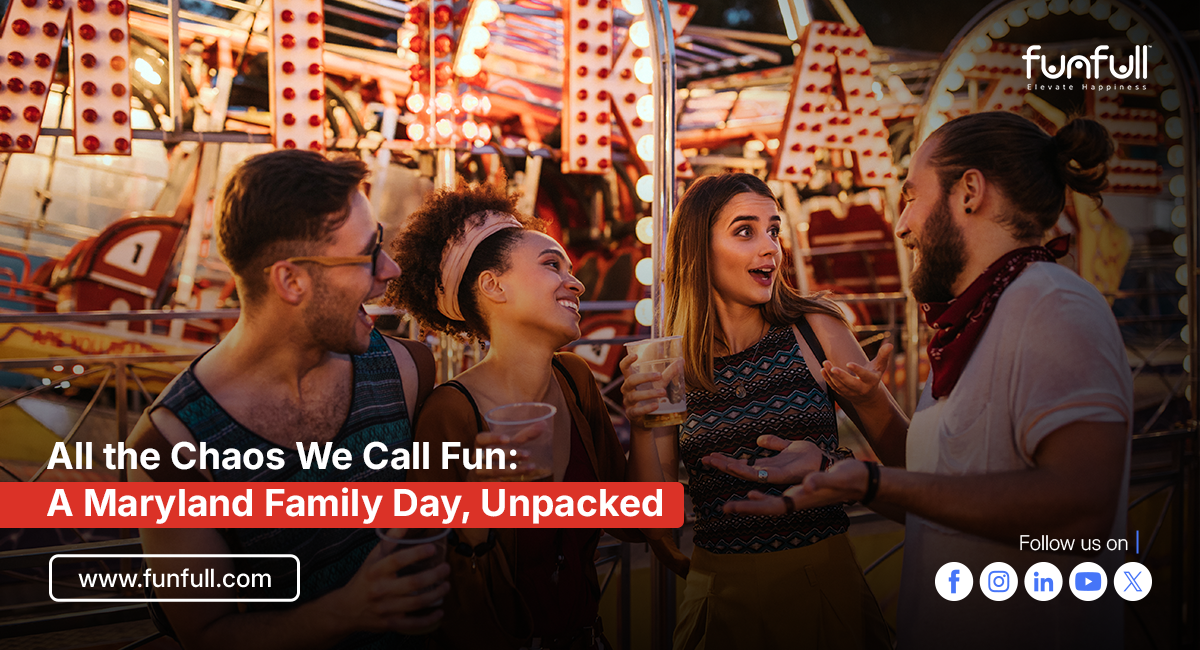 All the Chaos We Call Fun: A Maryland Family Day, Unpacked