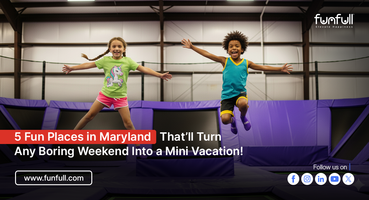 5 Fun Places in Maryland That’ll Turn Any Boring Weekend Into a Mini Vacation!