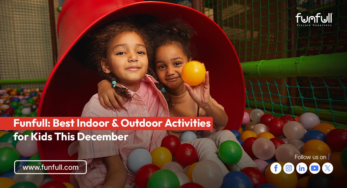 Funfull: Best Indoor & Outdoor Activities for Kids This December